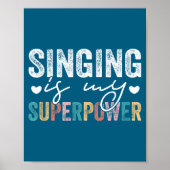 Singing Is My Superwer Funny Singing Quote Men Wom Poster (Voorkant)