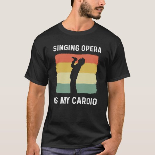 Singing Opera Is My Cardio Choir Theater Opera Sin T-shirt (Voorkant)