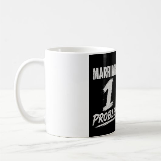 SINGLE: 100 problemen Gehuwd: 1 probleem Koffiemok (Links)