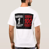 SINGLE: 100 problemen Gehuwd: 1 probleem T-shirt (Achterkant)