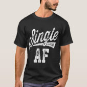 Single AF Funny Singles Awareness Day Anti-Valenti T-shirt (Voorkant)