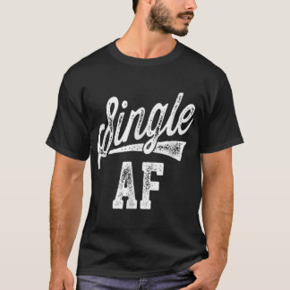 Single AF Funny Singles Awareness Day Anti-Valenti T-shirt