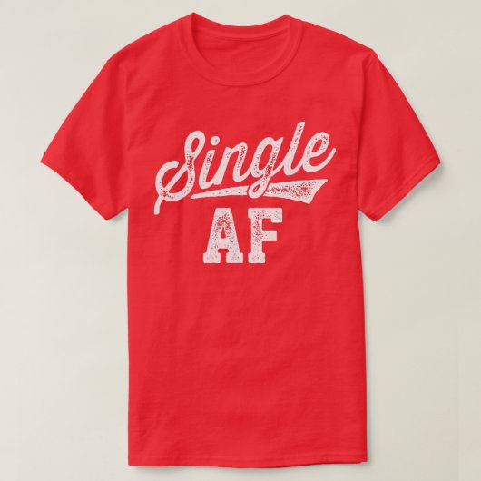 Single AF Funny Singles Awareness Day Anti-Valenti T-shirt (Design voorkant)