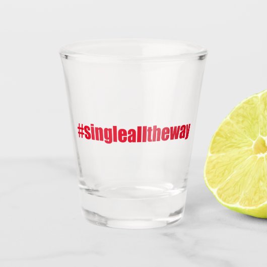 Single All Way - Grappig kerstcitaat Shot Glas (Voorkant)
