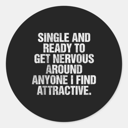 Single And Ready To Get Nervous Around Anyone  Ronde Sticker (Voorkant)