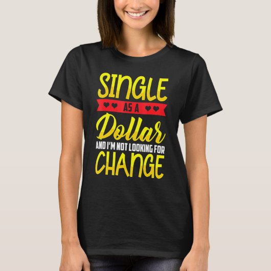 Single as a Dollar Bill-status T-shirt (Voorkant)