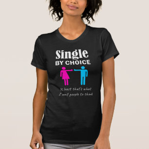 Single by Choice Funny Valentijn's Day Gift Dating T-shirt