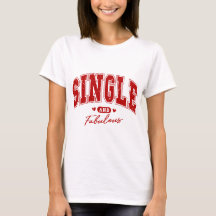 Single en er van genieten - empowerende T-shirt