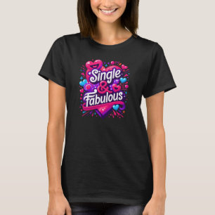 Single en Fabulous - Empowering Valentijnsdag T-shirt