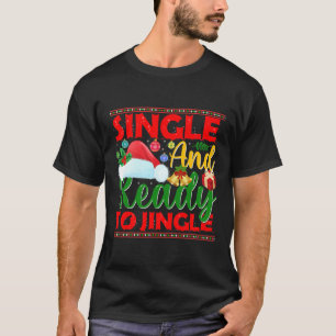 Single en klaar om grappig kerstfeest te vieren t-shirt