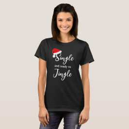 Single en klaar voor Jingle Holiday T-Shirt