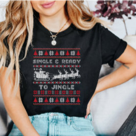 Single en klaar voor Jingly Ugly Christmas T-shirt