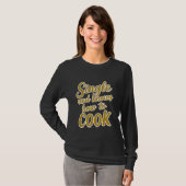 Single en weet hoe te koken ------ t-shirt (Voorkant volledig)