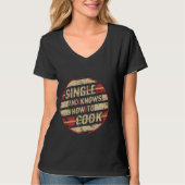Single en weet hoe te koken --- t-shirt (Voorkant)