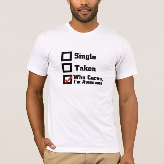 Single, genomen, wie geeft er om dat ik Geweldige T-shirt (Voorkant)