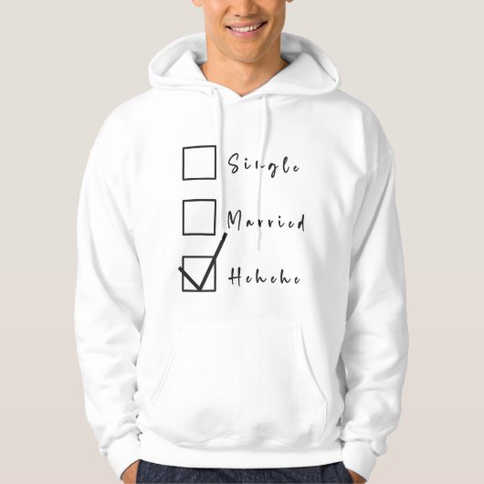Single, Getrouwd, Hehehe Grappige Relatie Hoodie (Voorkant)