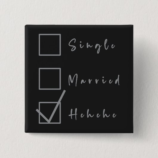 Single, Getrouwd, Hehehe Grappige Relatie Knop Vierkante Button 5,1 Cm (Voorkant)