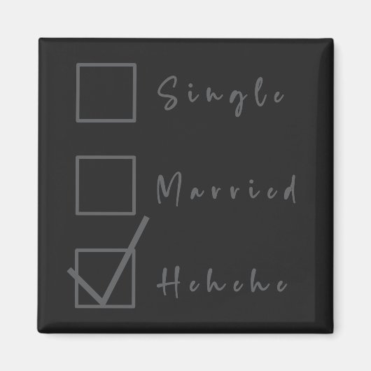 Single, Getrouwd, Hehehe Grappige Relatie Magneet (Voorkant)