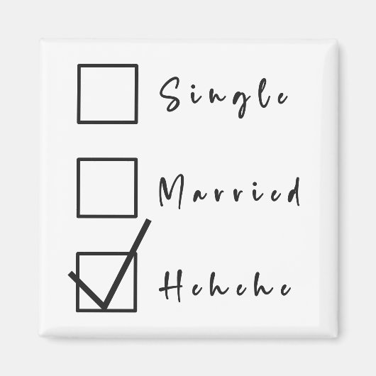 Single, Getrouwd, Hehehe Grappige Relatie Magneet (Voorkant)