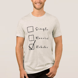 Single, Getrouwd, Hehehe Grappige Relatie Tri-Blend Shirt