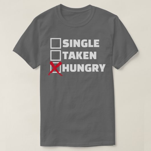 Single hongerig genomen t-shirt (Design voorkant)