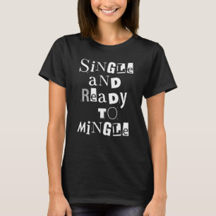 SINGLE KLAAR OM TE MENGEN JA, IK BEN SINGLE, GENOM T-SHIRT