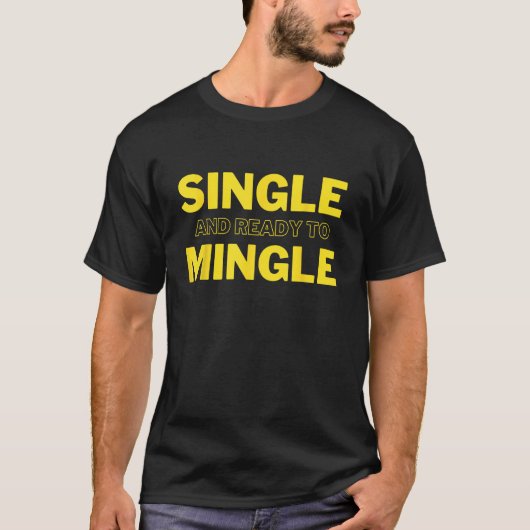 SINGLE KLAAR OM TE MENGEN JA, IK BEN SINGLE, GENOM T-SHIRT (Voorkant)