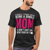 Single Mam Humor Busy Moeder T-shirt (Voorkant)