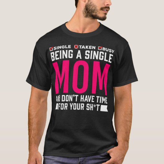 Single Mam Humor Busy Moeder T-shirt (Voorkant)