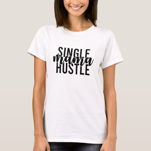 Single Mama Hustle T-shirt (Voorkant)