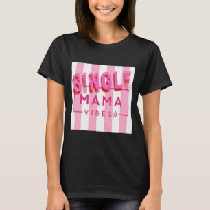 Single Mama Vibes Roze Strepen Quotes Design T-shirt