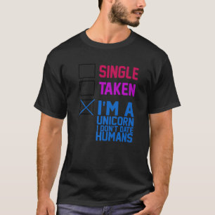 SINGLE, NEEM, IK BEN EEN UNICORN. IK DAN NIET HUMA T-SHIRT