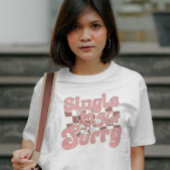 Single, niet sorry Valentijn's Day T-shirt voor vr