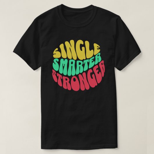 Single Smarter Stronger – Empowerment voor vrouwel T-shirt (Design voorkant)