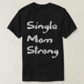 Single Strong Ma Proud Gezegde Qoute Mama Mo T-shirt (Design voorkant)