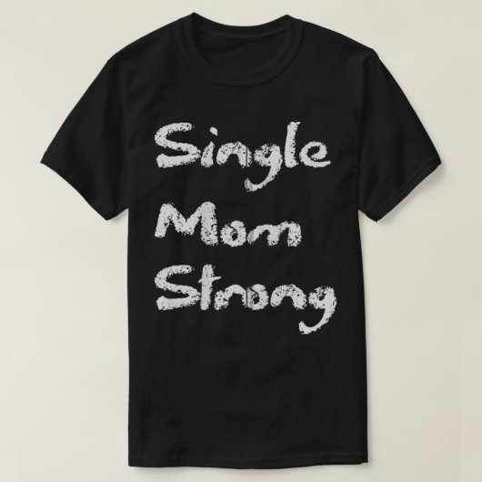 Single Strong Ma Proud Gezegde Qoute Mama Mo T-shirt (Design voorkant)