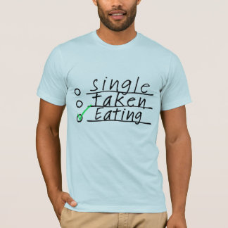 Single Taken Eten Humor T-shirt