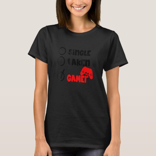 Single Taken Gamer Happy Valentine's Day Apparel f T-shirt (Voorkant)