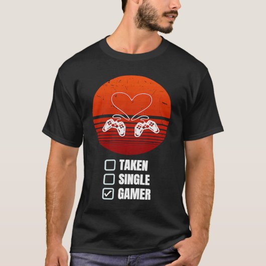 Single Taken Gamer Relationship  Valentine's Day f T-shirt (Voorkant)