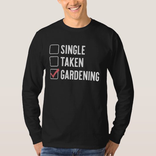 Single Taken Gardening  Sarcastic Relationship Sta T-shirt (Voorkant)
