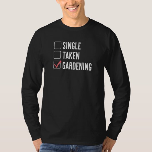 Single Taken Gardening Sarcastic Relationship Stat T-shirt (Voorkant)