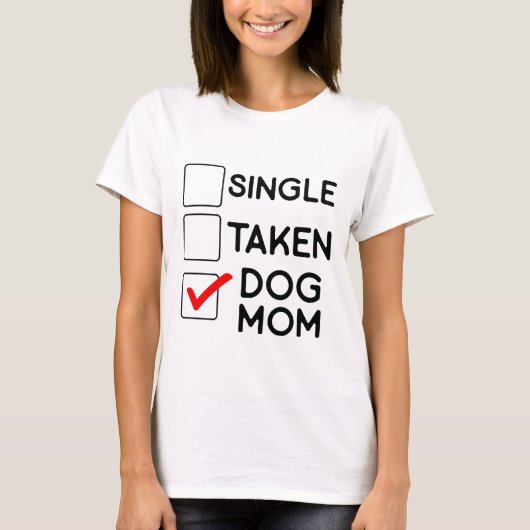 Single Taken Hond Mama Grappig Relatie Humor T-shirt (Voorkant)