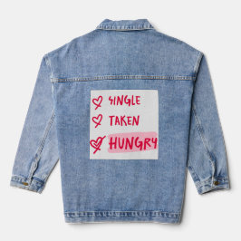 Single Taken Hungry Funny Relationship Quote Art Denim Jacket
