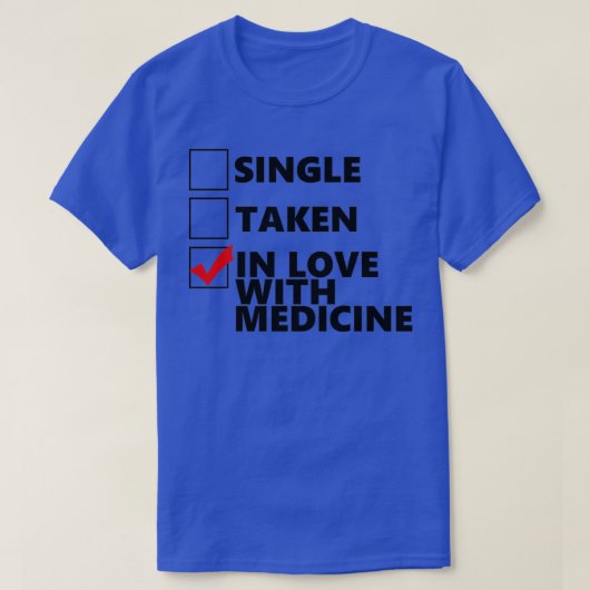 Single Taken In love with medicine T-shirt (Design voorkant)