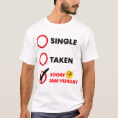 Single Taken Soory Iam Hungry Emoji T-shirt (Voorkant)