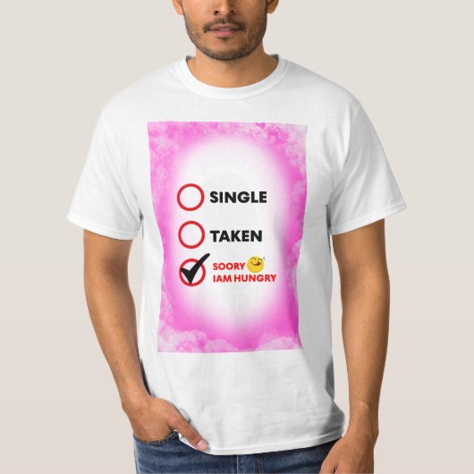 Single Taken Soory Iam Hungry T-shirt (Voorkant)