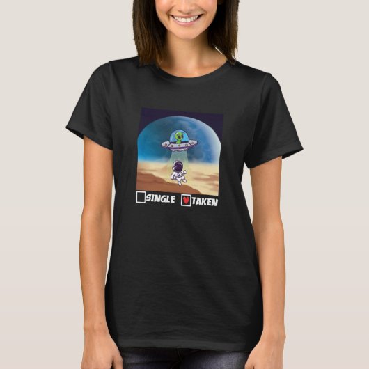 Single Taken UFO Abduction Valentine's Day Alien S T-shirt (Voorkant)