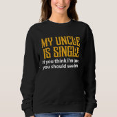 Single Uncle  My Uncle Is Single If You Think I'm  Trui (Voorkant)