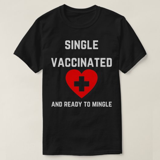 Single, Vaccinated and Ready to Mingle 2021 Funny T-shirt (Design voorkant)
