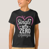 Single With Zero Alogies Anti Valentine Day  T-shirt (Voorkant)